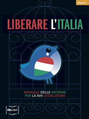cover image of Liberare l'Italia. Manuale delle riforme per la XVII legislatura